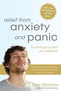 Cover image for Relief from Anxiety and Panic: By Changing How You Breathe