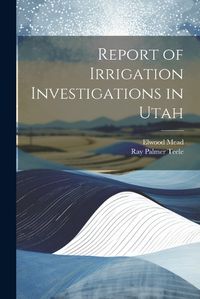 Cover image for Report of Irrigation Investigations in Utah