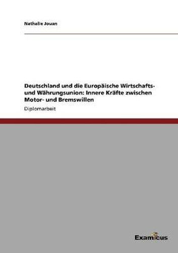 Cover image for Deutschland und die Europaische Wirtschafts- und Wahrungsunion: Innere Krafte zwischen Motor- und Bremswillen