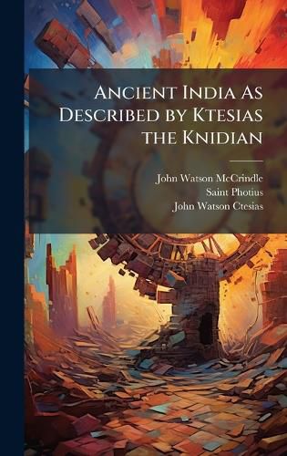 Cover image for Ancient India As Described by Ktesias the Knidian