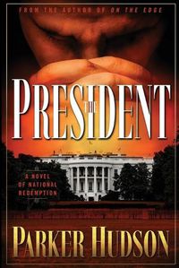 Cover image for The President: A Novel of National Redemption