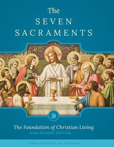 Cover image for The Seven Sacraments: The Foundation of Christian Living High School Edition