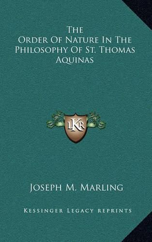 Cover image for The Order of Nature in the Philosophy of St. Thomas Aquinas