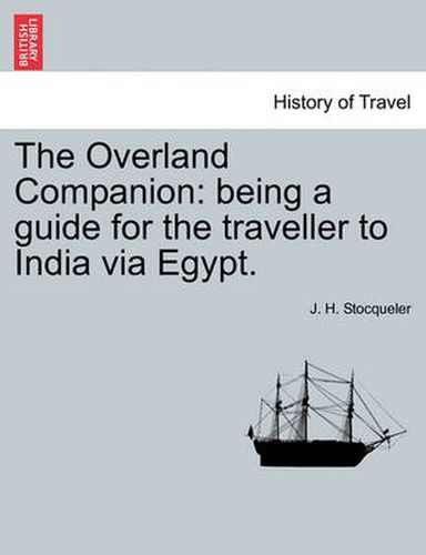 Cover image for The Overland Companion: Being a Guide for the Traveller to India Via Egypt.