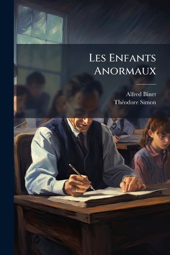 Cover image for Les Enfants Anormaux: Guide Pour L'Admission Des Enfants Anormaux Dans Les Classes de Perfectionnement