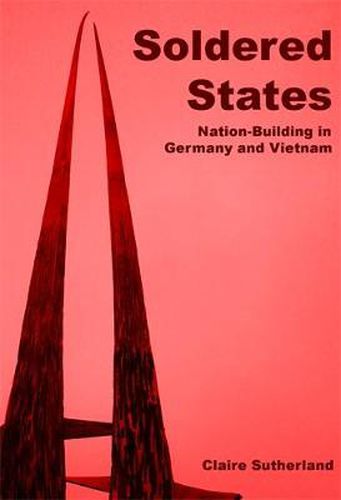 Soldered States: Nation-building in Germany and Vietnam