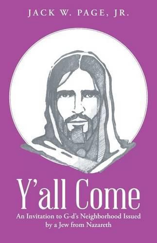 Cover image for Y'all Come: An Invitation to G-d's Neighborhood Issued by a Jew from Nazareth