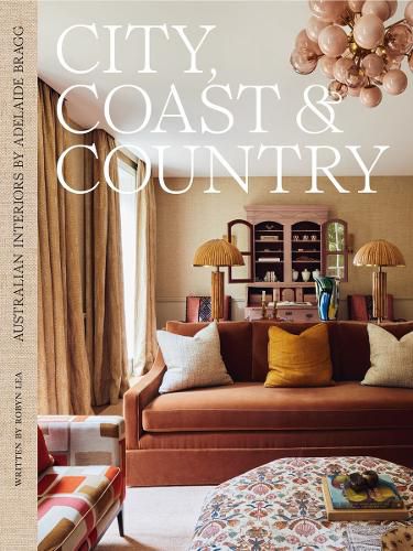 Cover image for City, Coast & Country: Australian Interiors by Adelaide Bragg