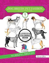 Cover image for Dog Breeds Pet Fashion Illustration Encyclopedia Coloring Companion Book: Volume 7 Working Breeds