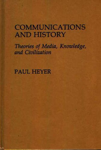 Cover image for Communications and History: Theories of Media, Knowledge, and Civilization