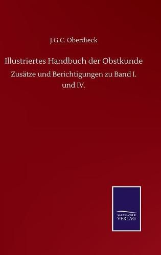 Cover image for Illustriertes Handbuch der Obstkunde: Zusatze und Berichtigungen zu Band I. und IV.