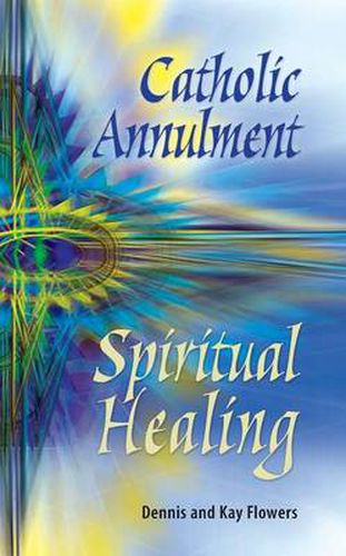 Cover image for Catholic Annulment, Spiritual Healing