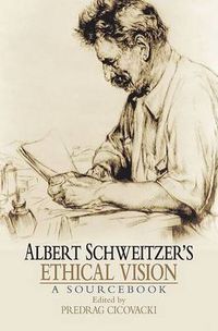 Cover image for Albert Schweitzer's Ethical Vision: A Sourcebook