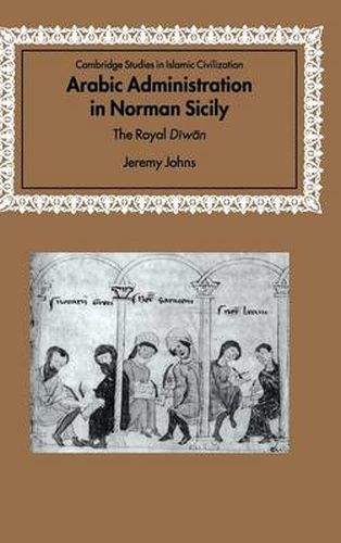 Arabic Administration in Norman Sicily: The Royal Diwan