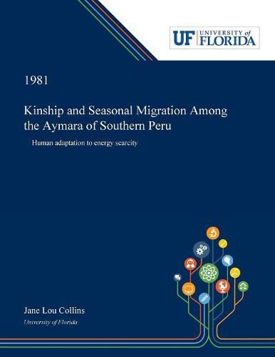 Cover image for Kinship and Seasonal Migration Among the Aymara of Southern Peru: Human Adaptation to Energy Scarcity