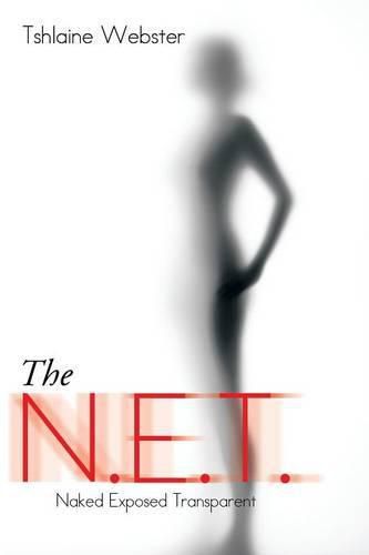 Cover image for The N.E.T.: Naked Exposed Transparent