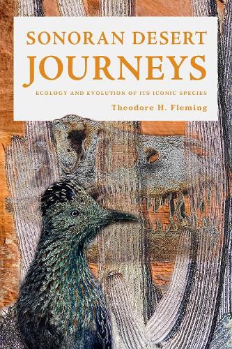 Cover image for Sonoran Desert Journeys: Ecology and Evolution of Its Iconic Species