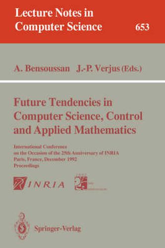 Future Tendencies in Computer Science, Control and Applied Mathematics: International Conference on the Occasion of the 25th Anniversary of INRIA, Paris, France, December 8-11, 1992. Proceedings