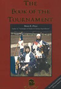 Cover image for The Book of the Tournament: Essays on Knighthood, Chivalry and Tournaments