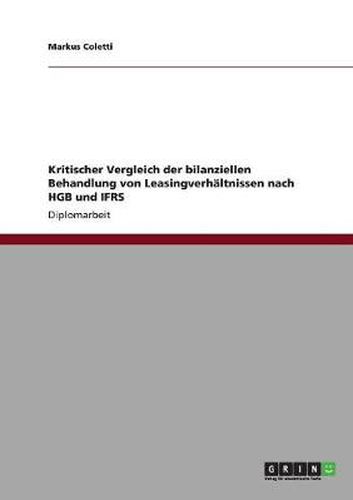 Cover image for Kritischer Vergleich der bilanziellen Behandlung von Leasingverhaltnissen nach HGB und IFRS