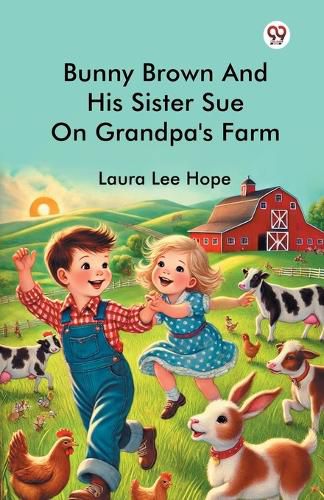 Cover image for Bunny Brown And His Sister Sue On Grandpa's Farm (Edition1)