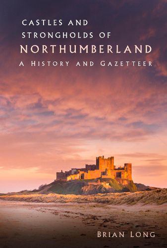 Cover image for Castles and Strongholds of Northumberland: A History and Gazetteer