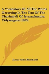 Cover image for A Vocabulary of All the Words Occurring in the Text of the Charitabali of Isvarachandra Vidyasagara (1883)