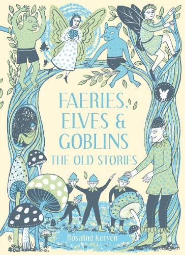 Cover image for Faeries, Elves and Goblins: The Old Stories and fairy tales