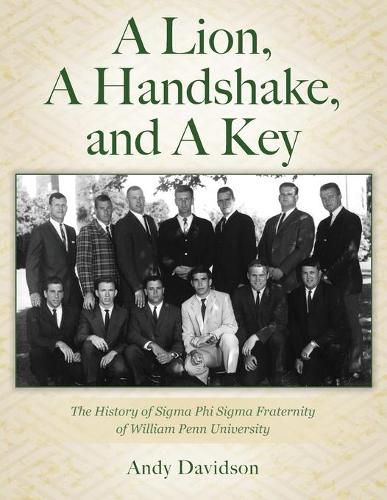 A Lion, A Handshake, and A Key: The History of Sigma Phi Sigma Fraternity of William Penn University