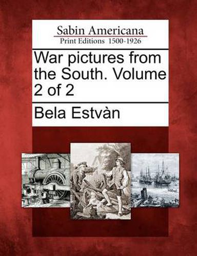 Cover image for War Pictures from the South. Volume 2 of 2