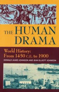 Cover image for The Human Drama World History: From 1450 C.E. to 1900 (Volume 3)