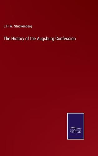 The History of the Augsburg Confession