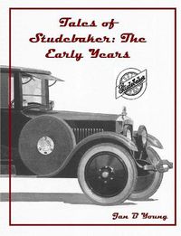 Cover image for Tales of Studebaker: The Early Years