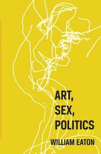 Cover image for Art, Sex, Politics