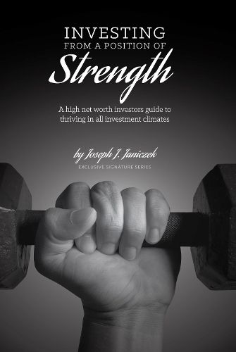 Cover image for Investing from a Position of Strength: A high net worth investor's guide to thriving in all investment climates