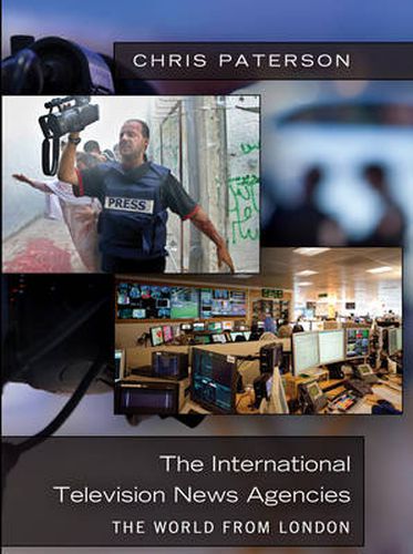 Cover image for The International Television News Agencies: The World from London