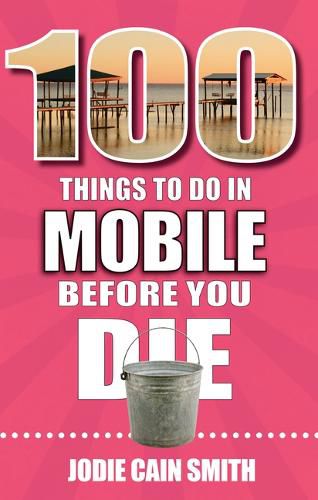 Cover image for 100 Things to Do in Mobile Before You Die