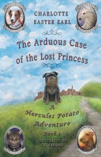 Cover image for The Arduous Case of the Lost Princess: A Hercules Potato Adventure