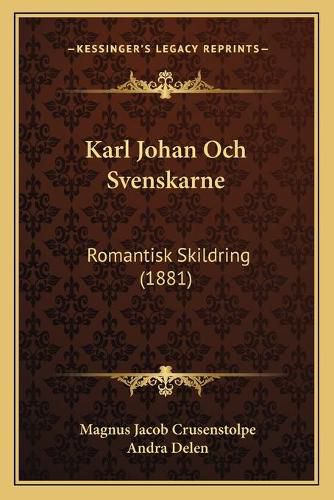 Karl Johan Och Svenskarne: Romantisk Skildring (1881)