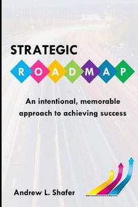 Cover image for Strategic ROADMAP: An intentional, memorable approach to achieving success