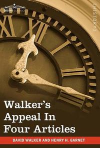 Cover image for Walker's Appeal in Four Articles: An Address to the Slaves of the United States of America