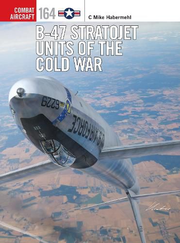 Cover image for B-47 Stratojet Units of the Cold War