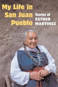 Cover image for My Life in San Juan Pueblo: Stories of Esther Martinez