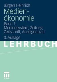 Cover image for Medienoekonomie: Band 1: Mediensystem, Zeitung, Zeitschrift, Anzeigenblatt