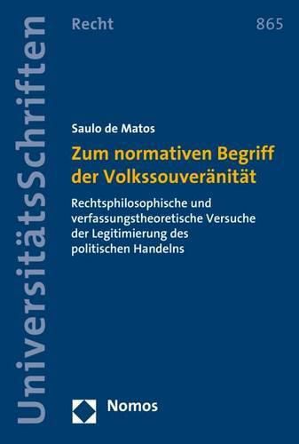 Cover image for Zum Normativen Begriff Der Volkssouveranitat: Rechtsphilosophische Und Verfassungstheoretische Versuche Der Legitimierung Des Politischen Handelns