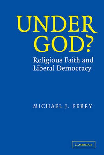 Cover image for Under God?: Religious Faith and Liberal Democracy