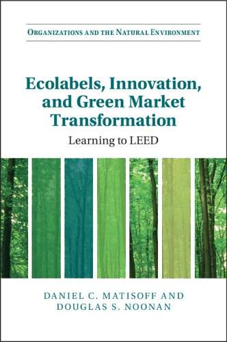 Cover image for Ecolabels, Innovation, and Green Market Transformation: Learning to LEED