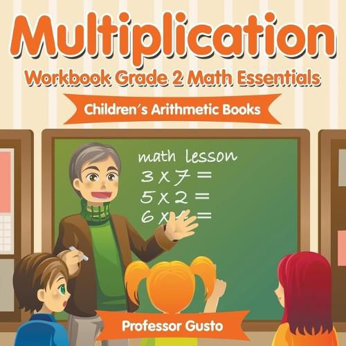 Cover image for Multiplication Workbook Grade 2 Math Essentials Children's Arithmetic Books