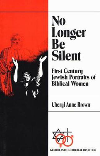 Cover image for No Longer Be Silent: First Century Jewish Portraits of Biblical Women