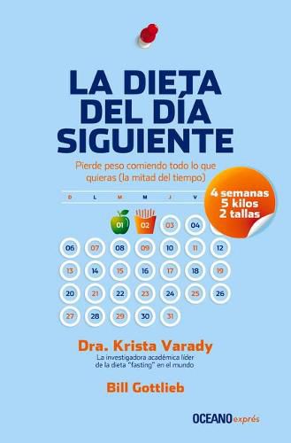 Cover image for La Dieta del Dia Siguiente: Pierde Peso Comiendo Todo Lo Que Quieras (La Mitad del Tiempo)